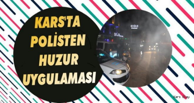 Kars Polisinden Huzur Uygulaması