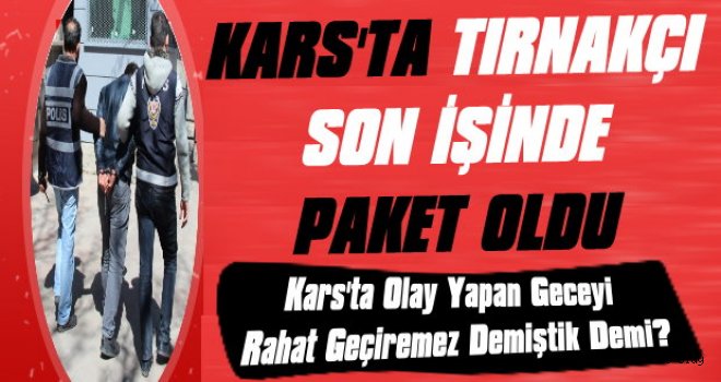 Kars Polisinden Tırnakçı Operasyonu
