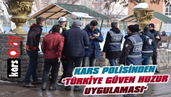 Kars Polisinden Türkiye Güven Huzur Uygulaması