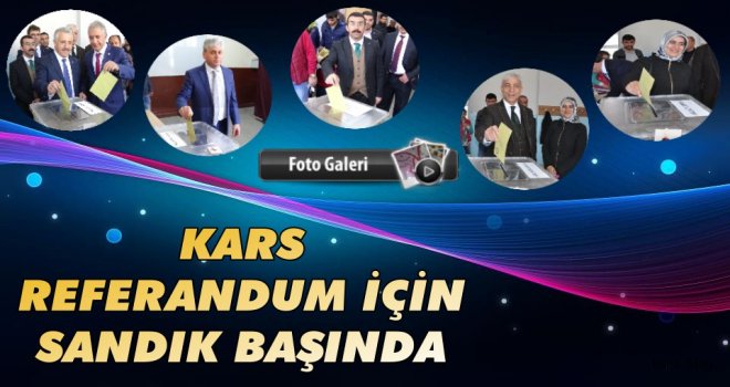 Kars Referandum İçin Sandık Başında...