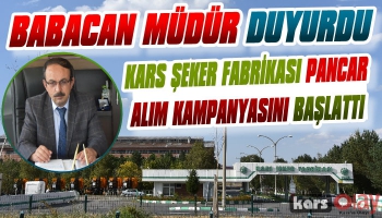 Kars Şeker Fabrikası Pancar Alım Kampanyasını Başlattı