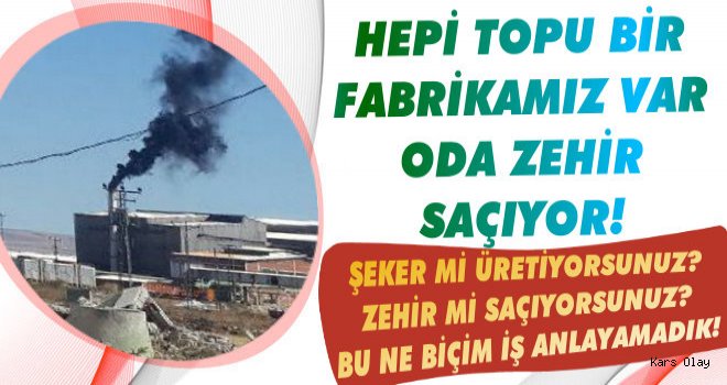 Kars Şeker Fabrikası Zehir Saçıyor!