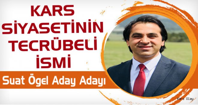 Kars Siyasetinin Tecrübeli İsmi Ögel'de Adayım Dedi