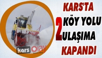 Kars'ta 2 Köy Yolu Ulaşıma Kapandı