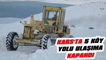 Kars'ta 5 Köy Yolu Ulaşıma Kapandı