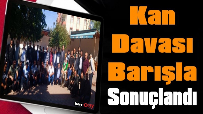 Kars'ta 6 Yıllık Kan Davası Barışla Son Buldu