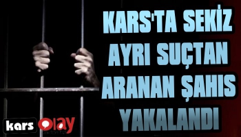 Kars'ta 8 Ayrı Suçtan Aranan Şahıs Yakalandı