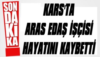 Kars’ta Aras Edaş İşçisi Hayatını Kaybetti