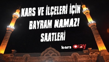 Kars'ta Bayram Namazı saat kaçta?