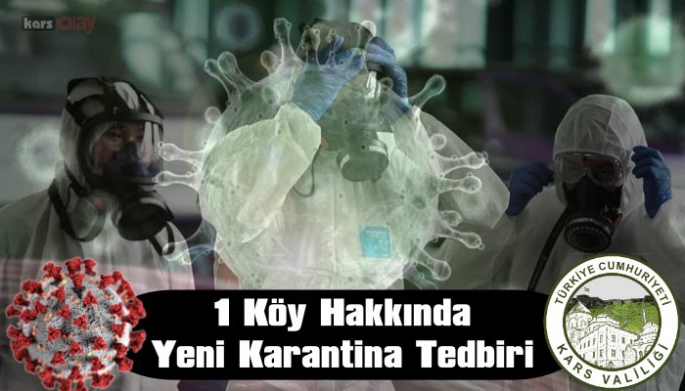 Kars'ta bir köy hakkında yeni karantina tedbiri duyuruldu!