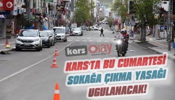 Kars'ta Bu Cumartesi Sokağa Çıkma Yasağı Uygulanacak