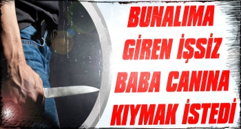 Kars'ta Bunalıma Giren İşsiz Baba İntihara Kalkıştı