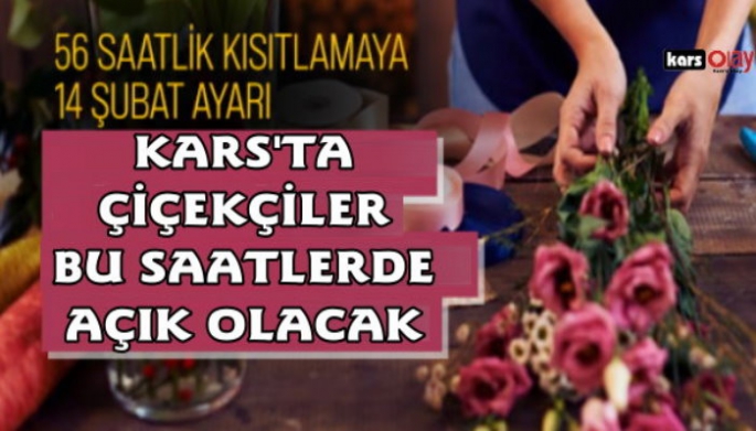 Kars’ta çiçekçiler 14 Şubat'ta hizmet verebilecek!