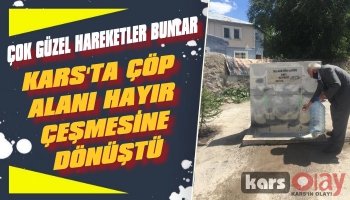 Kars'ta Çöp Dökme Alanı Hayır Çeşmesi Oldu