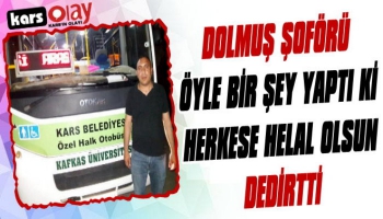 Kars'ta Dolmuş Şoföründen Örnek Davranış!