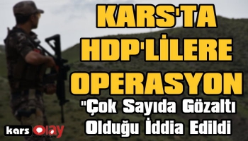 Kars'ta HDP'lilere Operasyon
