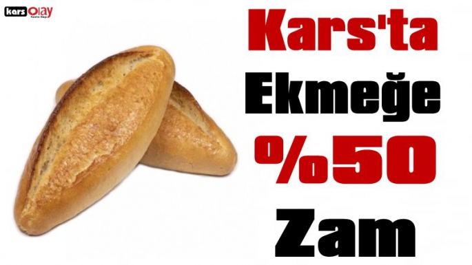 Kars'ta Ekmeğe Kallavi Zam! 