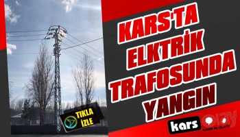 Kars'ta Elektrik Trafosunda Yangın Çıktı