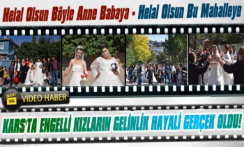 Kars'ta Engelli Kızların Gelinlik Hayali Gerçek Oldu