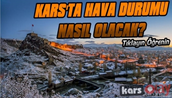 Kars'ta Hava Durumu Nasıl Olacak?