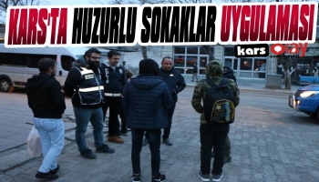  Kars’ta Huzurlu Sokaklar Uygulaması