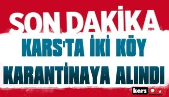 Kars'ta İki köy Karantinaya Alındı