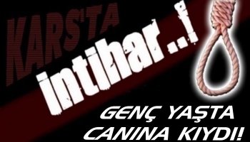 Kars'ta İntihar! Genç Yaşta Canına Kıydı