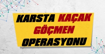 Kars'ta Kaçak Göçmen Operasyonu