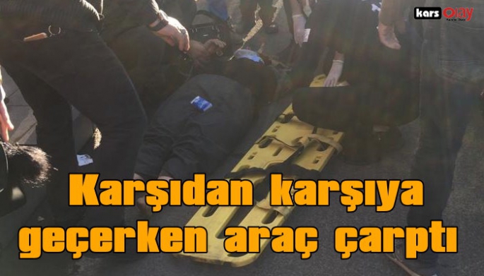 Kars'ta karşıdan karşıya geçmeye çalışan yayaya araç çarptı