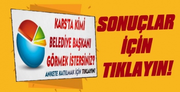 ‘Kars’ta Kimi Belediye Başkanı Görmek İstiyorsunuz?’ Anketi Sonuçları Belli Oldu