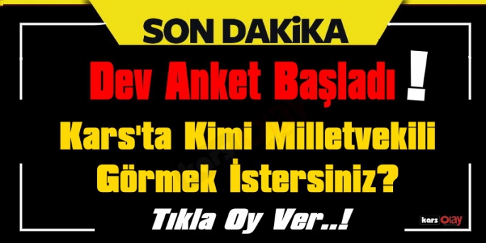 Kars'ta Kimi Milletvekili Görmek İstersiniz?