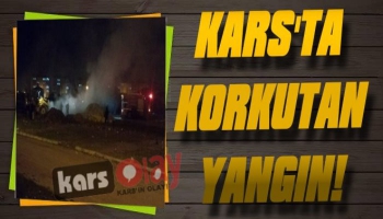 Kars'ta Korkutan Yangın