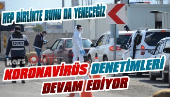 Kars'ta Koronavirüs Denetimleri Devam Ediyor