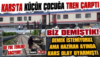 Kars'ta Küçük Çocuğa Tren Çarptı