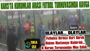 Kars’ta Kurumlar Arası Futbol Turnuvasında Kavga