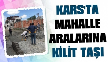 Kars'ta Mahalle Aralarına Kilit Taşı