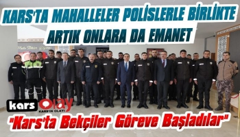 Kars'ta Mahalle Bekçileri Görevlerine Başladı