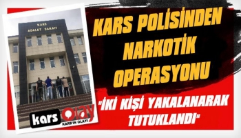 Kars'ta Narkotik Operasyonu: 2 Kişi Tutuklandı
