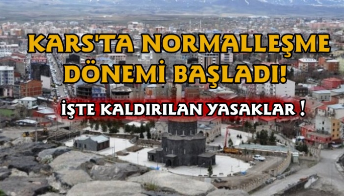 Kars'ta normalleşme dönemi başladı, İşte kaldırılan yasaklar