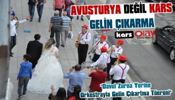 Kars'ta Orkestralı Gelin Çıkarma