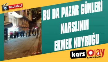 Kars'ta Pazar Günü Ekmek Kuyruğu