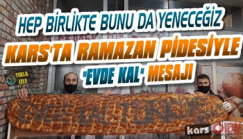 Kars'ta Ramazan Pidesiyle Evde Kal Mesajı