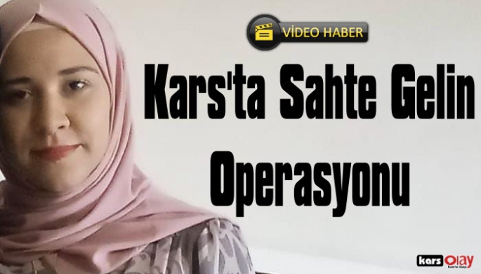 Kars'ta Sahte Gelin Operasyonu, 5 Gözaltı