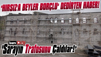 Kars'ta Sarayın Trafosunu Çaldılar!