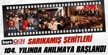 Kars'ta Sarıkamış Şehitleri Anma Etkinlikleri Başladı