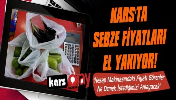 Kars'ta Sebze Meyve Fiyatları Cüzdan Yakıyor!