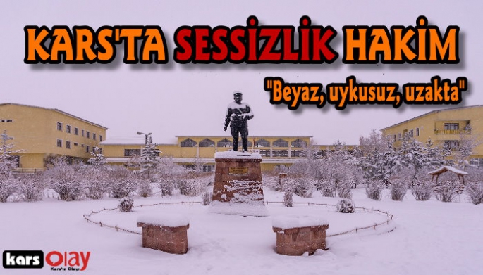 Kars'ta sessizlik hakim