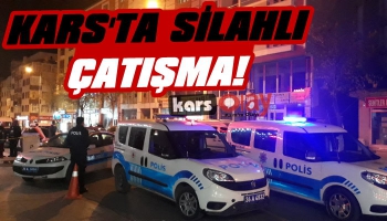 Kars'ta Silahlı Çatışma!