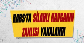 Kars'ta Silahlı Kavganın Zanlısı Yakalandı