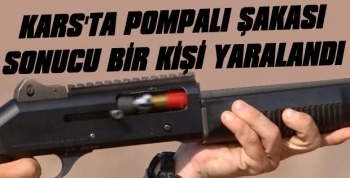 Kars'ta Silahlı Şaka Sonucu 1 Kişi Yaralandı